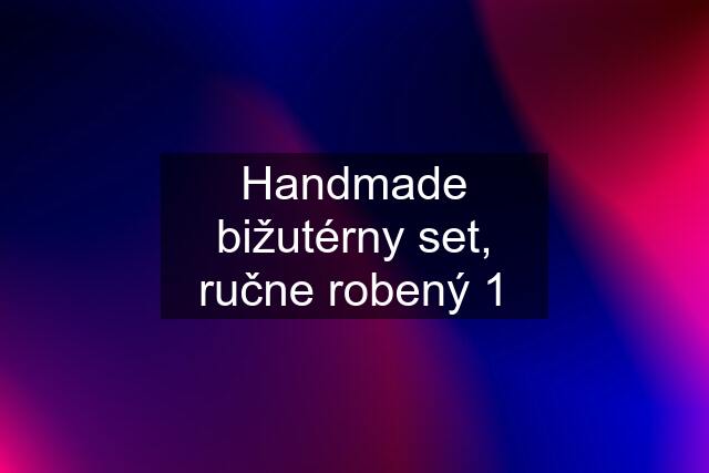 Handmade bižutérny set, ručne robený 1