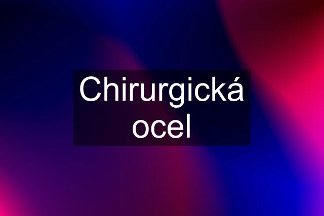 Chirurgická ocel