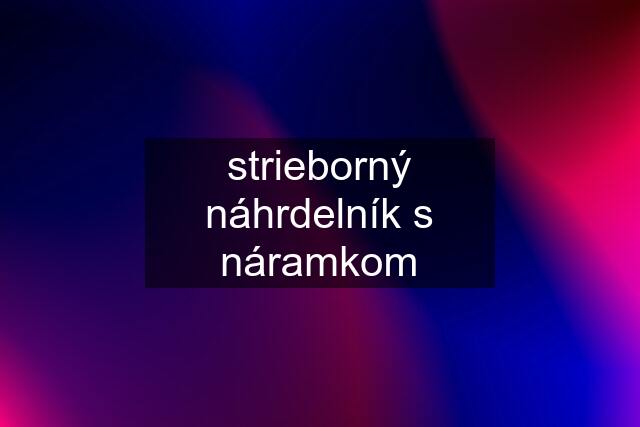 strieborný náhrdelník s náramkom