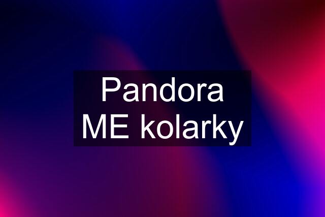 Pandora ME kolarky