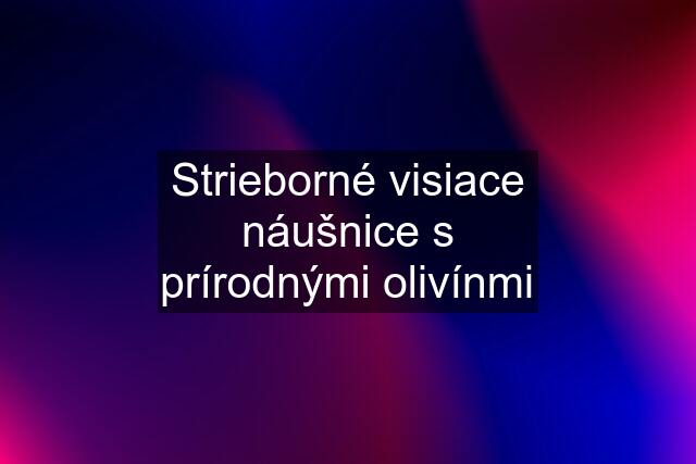 Strieborné visiace náušnice s prírodnými olivínmi