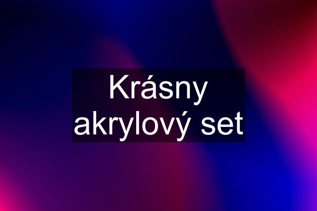 Krásny akrylový set