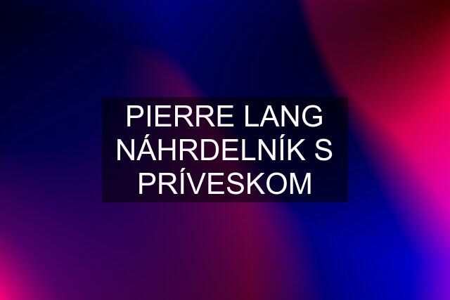 PIERRE LANG NÁHRDELNÍK S PRÍVESKOM