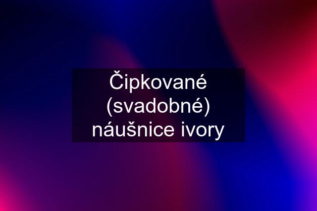 Čipkované (svadobné) náušnice ivory