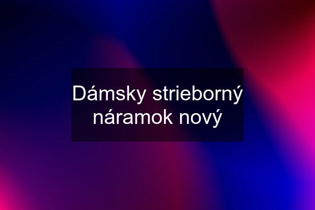 Dámsky strieborný náramok nový