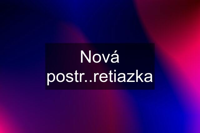 Nová postr..retiazka