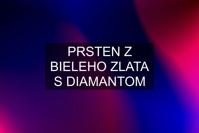 PRSTEN Z BIELEHO ZLATA S DIAMANTOM