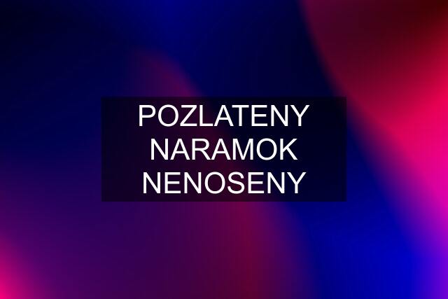 POZLATENY NARAMOK NENOSENY