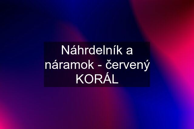 Náhrdelník a náramok - červený KORÁL