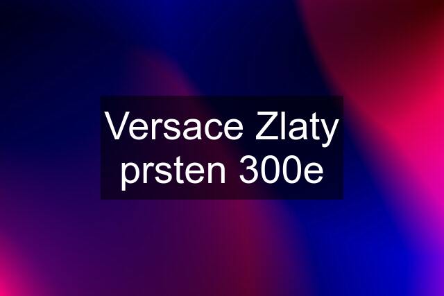 Versace Zlaty prsten 300e