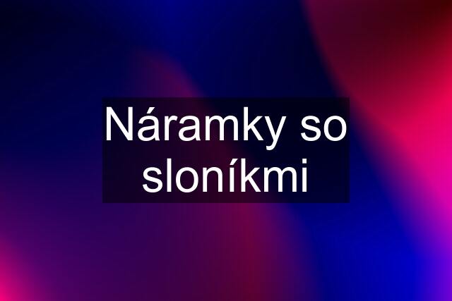 Náramky so sloníkmi