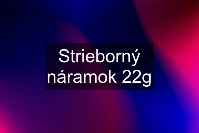 Strieborný náramok 22g