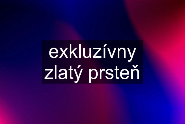 exkluzívny zlatý prsteň