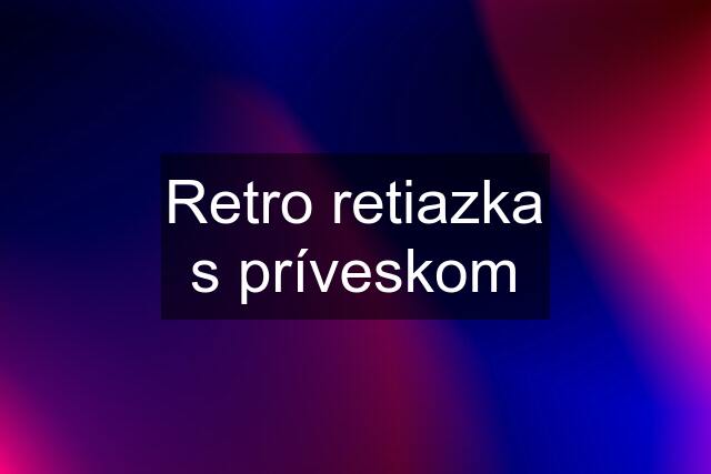 Retro retiazka s príveskom