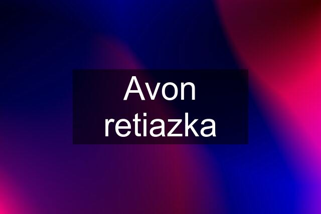 Avon retiazka