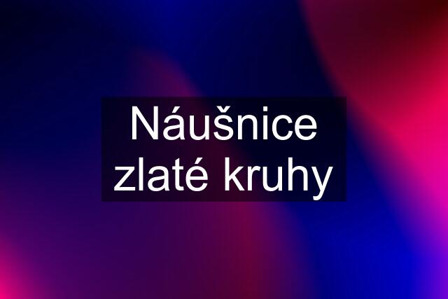 Náušnice zlaté kruhy