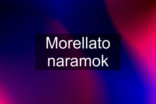 Morellato naramok