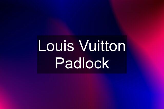 Louis Vuitton Padlock