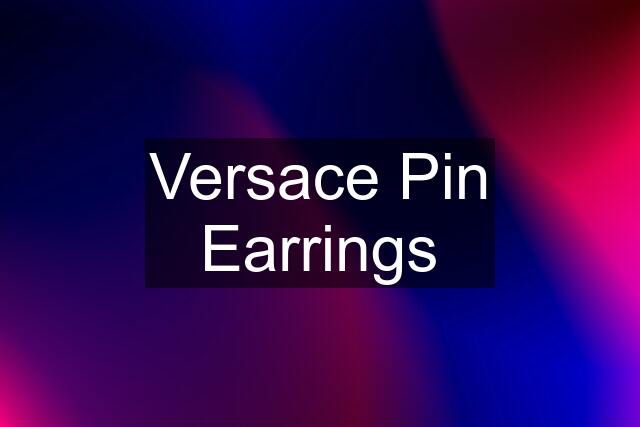 Versace Pin Earrings