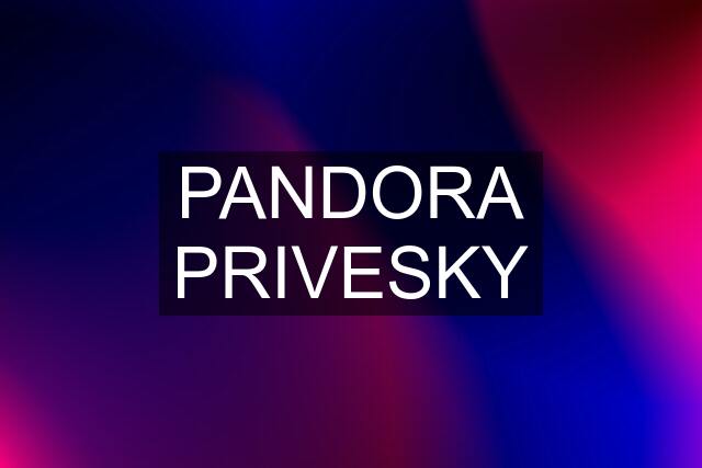 PANDORA PRIVESKY