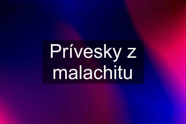 Prívesky z malachitu