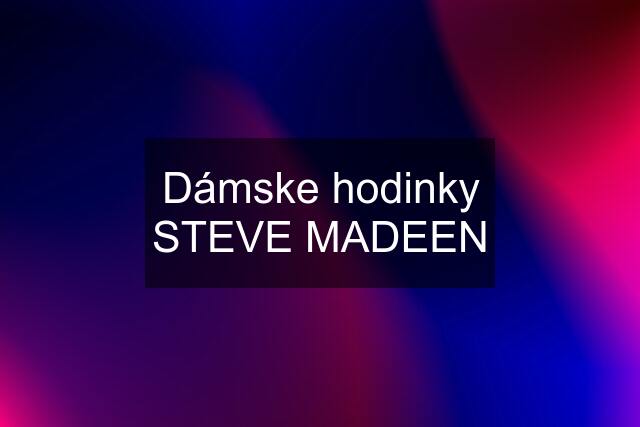 Dámske hodinky STEVE MADEEN