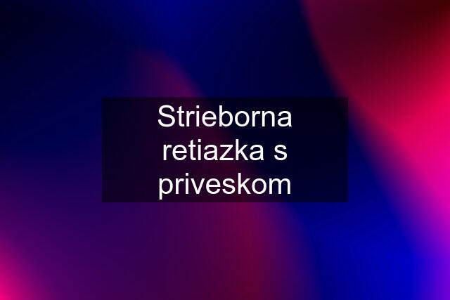 Strieborna retiazka s priveskom