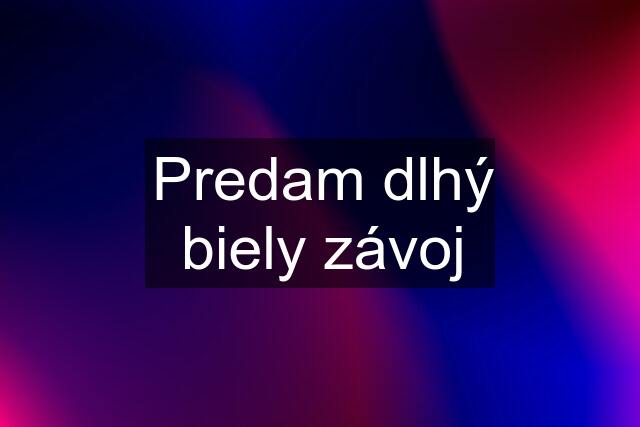 Predam dlhý biely závoj