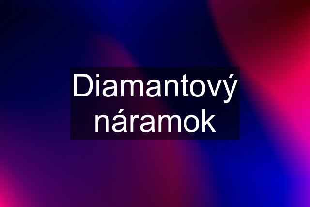 Diamantový náramok