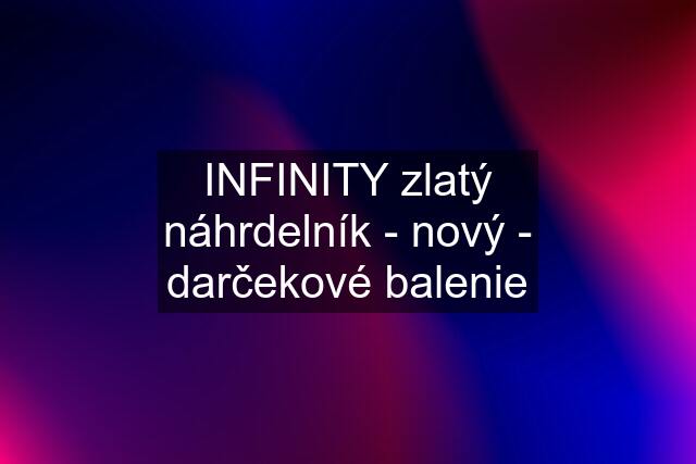 INFINITY zlatý náhrdelník - nový - darčekové balenie