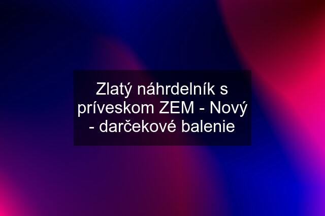 Zlatý náhrdelník s príveskom ZEM - Nový - darčekové balenie