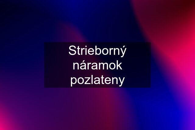 Strieborný náramok pozlateny