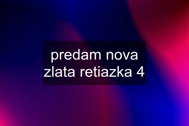 predam nova zlata retiazka 4