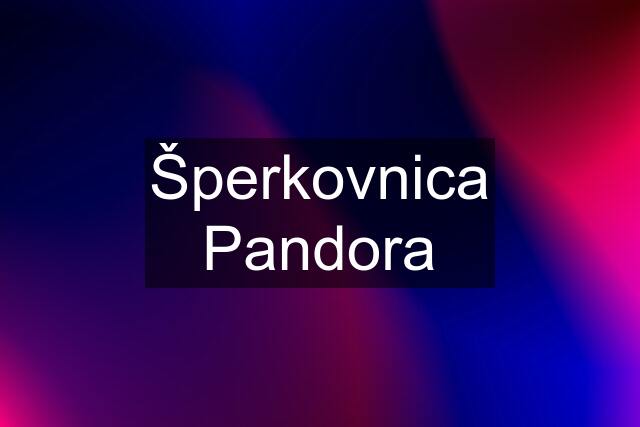 Šperkovnica Pandora