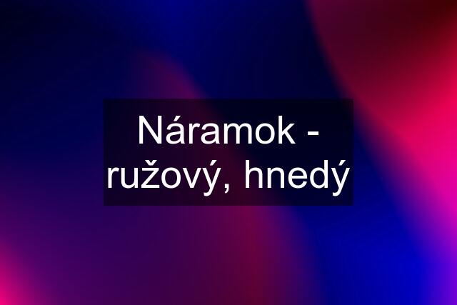 Náramok - ružový, hnedý