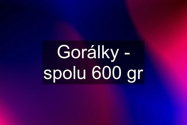 Gorálky - spolu 600 gr