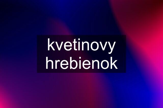 kvetinovy hrebienok