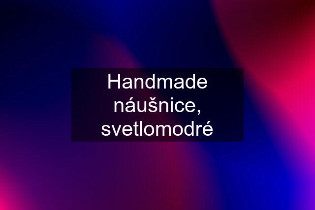 Handmade náušnice, svetlomodré