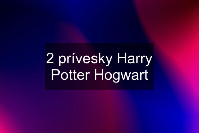 2 prívesky Harry Potter Hogwart