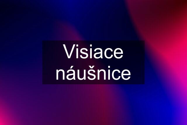 Visiace náušnice