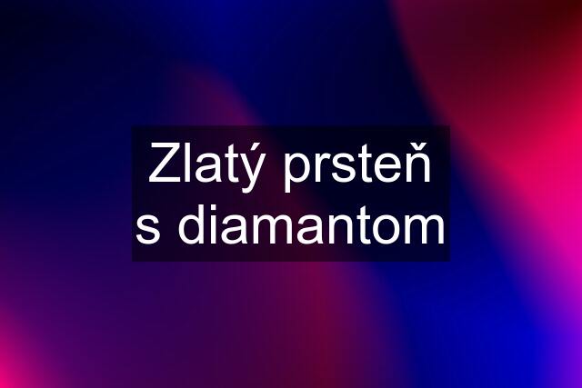 Zlatý prsteň s diamantom