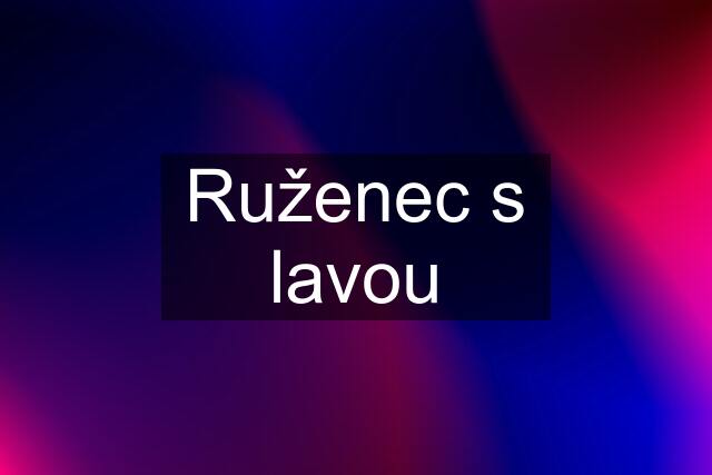 Ruženec s lavou