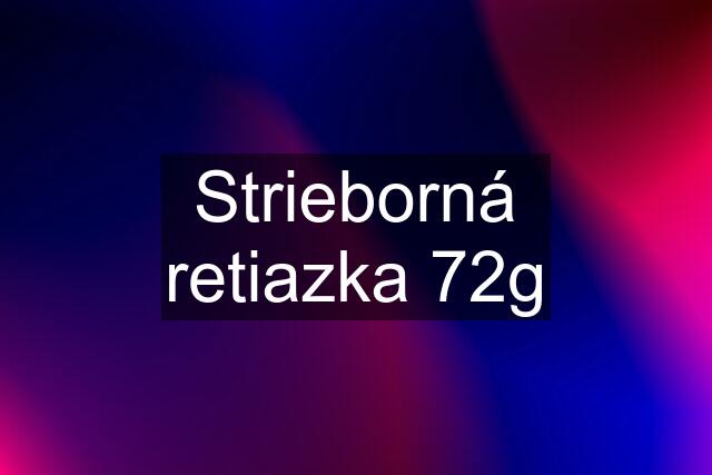 Strieborná retiazka 72g