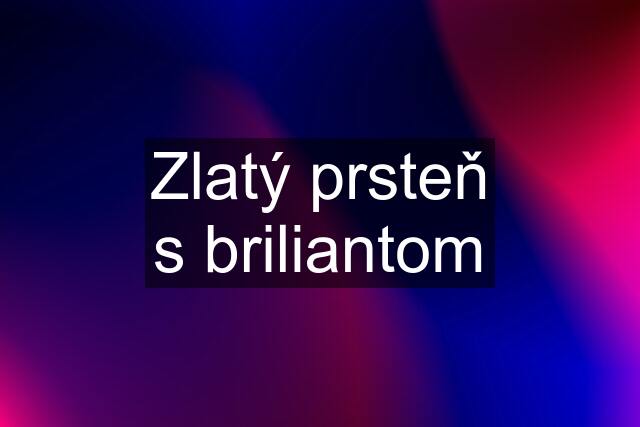 Zlatý prsteň s briliantom