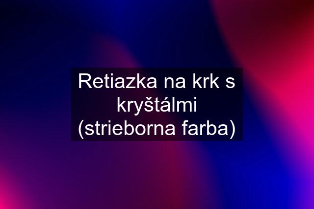 Retiazka na krk s kryštálmi (strieborna farba)