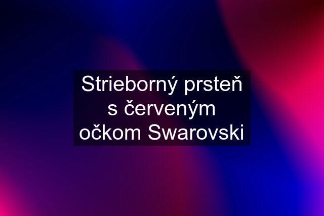 Strieborný prsteň s červeným očkom Swarovski