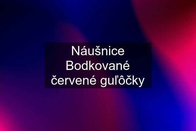 Náušnice Bodkované červené guľôčky