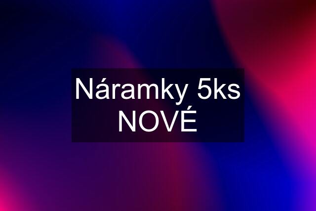 Náramky 5ks NOVÉ