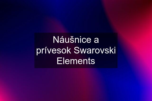 Náušnice a prívesok Swarovski Elements