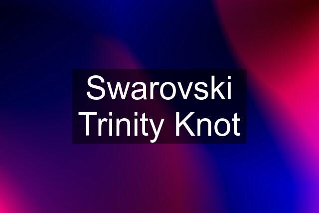 Swarovski Trinity Knot